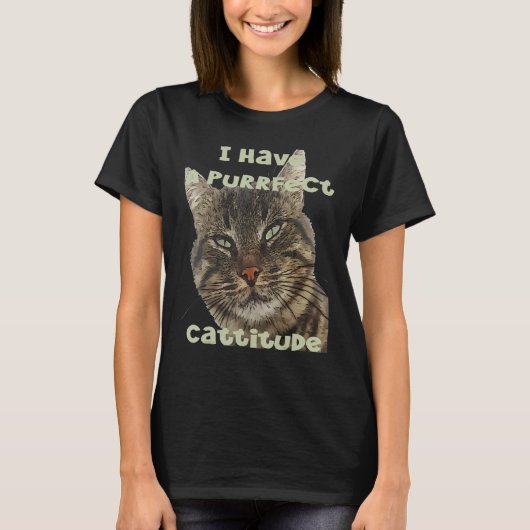私は意図的なCattitudeおもしろいパン引用文を持っている Tシャツ (正面)