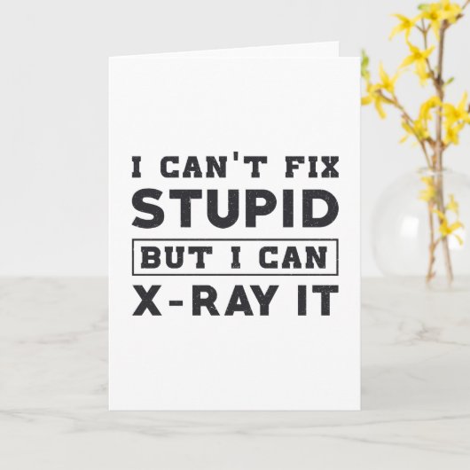 私は愚かさを修正することはできないが、私はIt放射線学をX線で行うことができる カード (黄色い花)