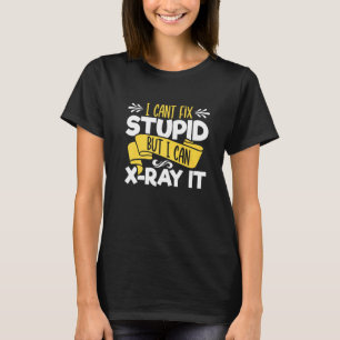 私は愚かさを修正することはできないが、私はX線It放射線学Teすることができる Tシャツ