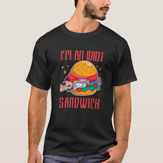 私は愚かなサンドイッチ混食サンドイッチだ Tシャツ (正面)