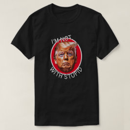 私は愚かなトランプを持っていない Tシャツ