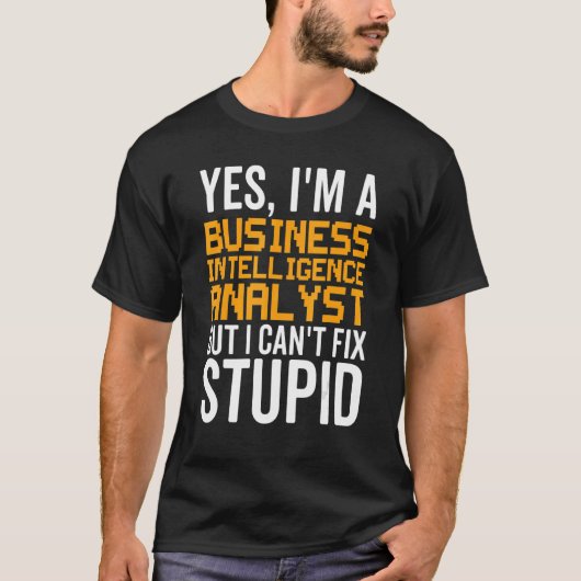 私は愚かな修正できない – ビジネスおもしろいインテリジェンスA Tシャツ (正面)