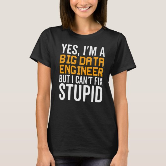 私は愚かな修正できない – Big Data Engineer おもしろい Premi Tシャツ (正面)