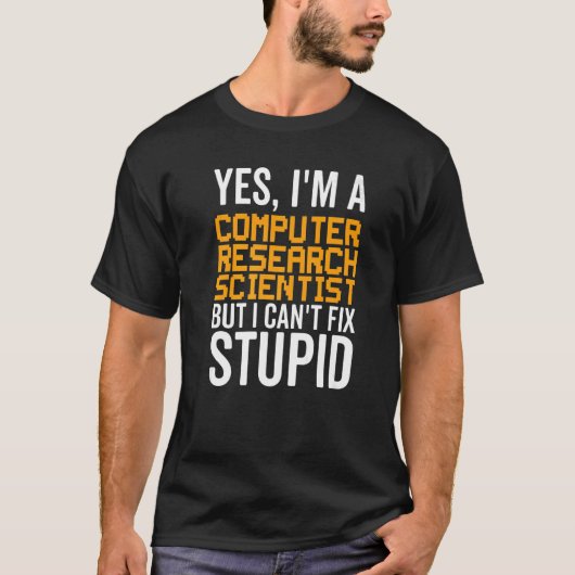 私は愚かな修正できない – Computer おもしろい Research Scien Tシャツ (正面)