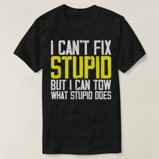 私は愚かな修正は不可能だが、私はそれを牽引することができる牽引トラック Tシャツ (デザイン正面)