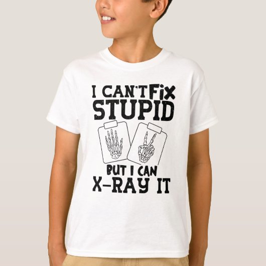 私は愚かな放射線技師を修正できない Tシャツ (正面)
