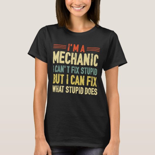 私は愚かな自動エンジン技術を修正することができない整備士 Tシャツ (正面)