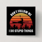 私は愚か後を追なことカヤックヴィンテージを行わない 缶バッジ (正面)