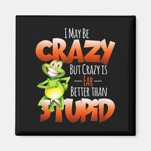 私は愚か熱狂するなおもしろいよ熱狂するりも良いかもしれない マグネット (正面)