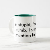 私は愚か、私醜いです、私物の言えないです、私臭いがしますです。 Iは… ツートーンマグカップ (正面左)