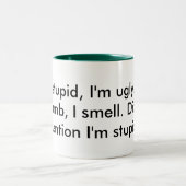私は愚か、私醜いです、私物の言えないです、私臭いがしますです。 Iは… ツートーンマグカップ (中央)