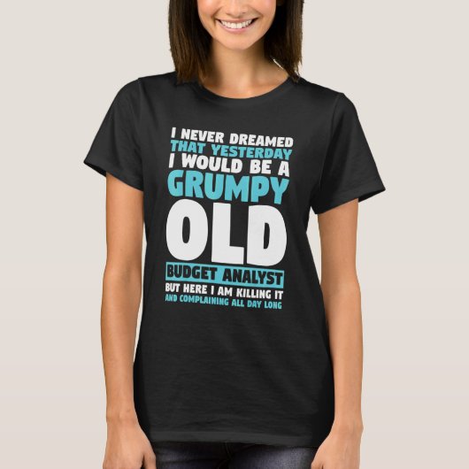 私は愚痴っぽい古い雑巾になるとは夢にも思わなかった Tシャツ (正面)