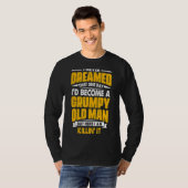 私は愚痴っぽい老人になるとは夢にも思わなかった Tシャツ (正面フル)