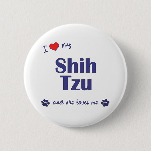 私は愛します私のシーズー（犬） Tzu (メス犬)を 缶バッジ (正面)