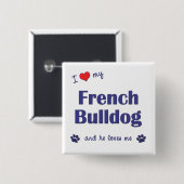 私は愛します私のフレンチ・ブルドッグ(オス犬)を 缶バッジ (正面&裏面)