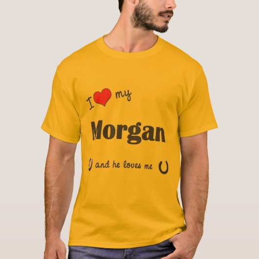 私は愛します私のモーガン(雄の馬)を Tシャツ (正面)