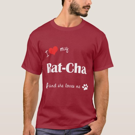 私は愛します私のラットCha (メス犬)を Tシャツ (正面)