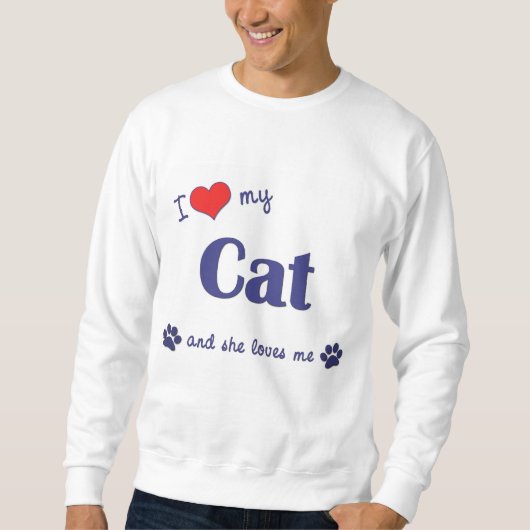 私は愛します私の猫(メス猫)を スウェットシャツ (正面)