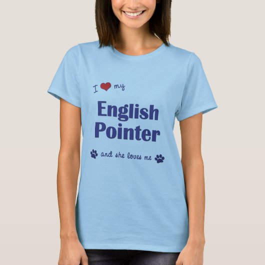 私は愛します私の英国のポインター(メス犬)を Tシャツ (正面)