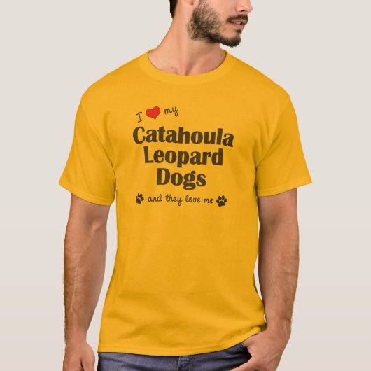 私は愛します私のCatahoulaのヒョウ犬(多数犬)を Tシャツ (正面)