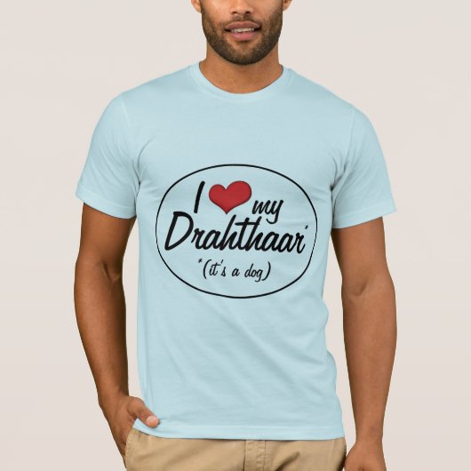 私は愛します私のDrahthaar (それは犬です)を Tシャツ (正面)
