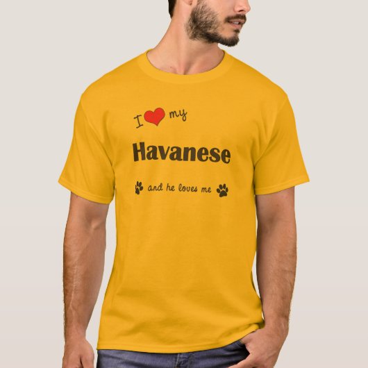 私は愛します私のHavanese (オス犬)を Tシャツ (正面)
