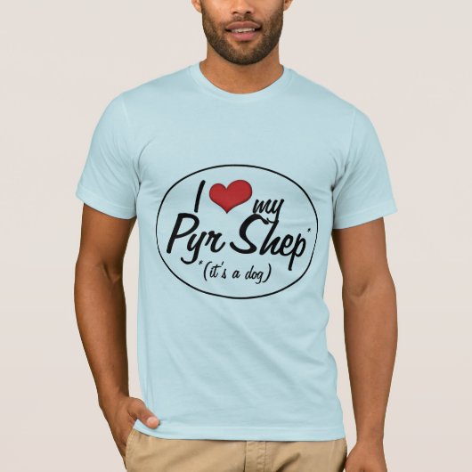 私は愛します私のPyr Shep (それは犬です)を Tシャツ (正面)
