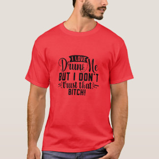 私は愛飲しているが、私はその雌犬を信頼しない01 Tシャツ