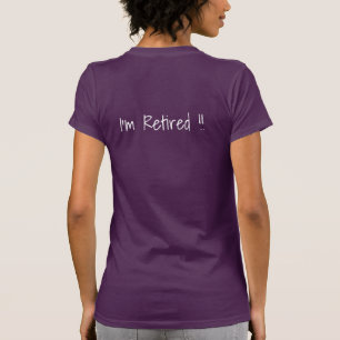 私は感じます幸せ… 私は退職したです!! Tシャツ