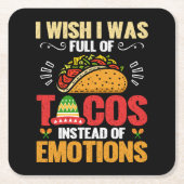 私は感情ではなくタコスで満たされていればと思おもしろいう スクエアペーパーコースター (正面)