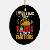 私は感情ではなくタコスで満たされていればと思おもしろいう セラミックオーナメント (右)