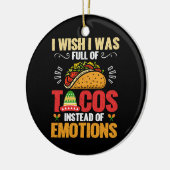 私は感情ではなくタコスで満たされていればと思おもしろいう セラミックオーナメント (左)