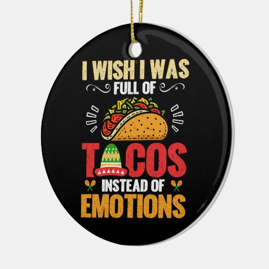 私は感情ではなくタコスで満たされていればと思おもしろいう セラミックオーナメント (左)