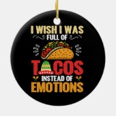 私は感情ではなくタコスで満たされていればと思おもしろいう セラミックオーナメント (裏面)