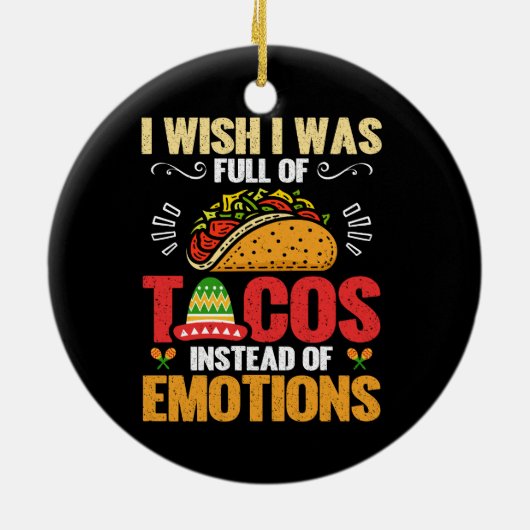 私は感情ではなくタコスで満たされていればと思おもしろいう セラミックオーナメント (裏面)