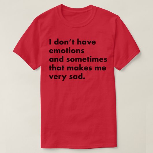 私は感情の軽いシャツを持っていない Tシャツ (デザイン正面)