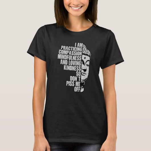 私は慈悲のマインドフルネスと愛を実践しています Tシャツ (正面)
