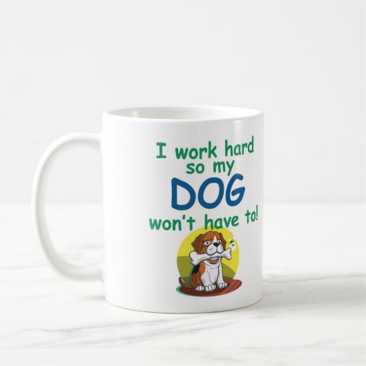 私は懸命で働くので私の犬は必要ない！ コーヒーマグカップ (左)