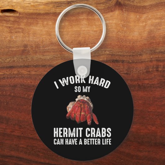 私は懸命を働いているので、私の仙人カニはより良い生活を持っている キーホルダー (正面)