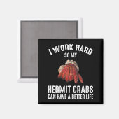 私は懸命を働いているので、私の仙人カニはより良い生活を持っている マグネット (正面/裏面)