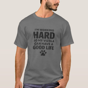 私は懸命を働いているので、私のVizsla犬の品種 Tシャツ