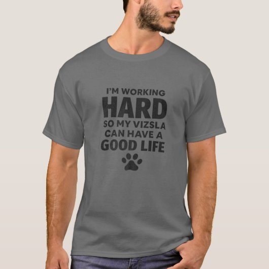私は懸命を働いているので、私のVizsla犬の品種 Tシャツ (正面)