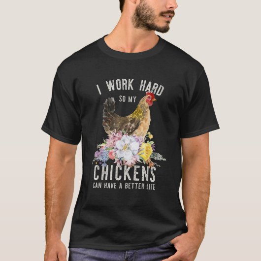 私は懸命を働いて鶏の寿命を伸ばす Tシャツ (正面)