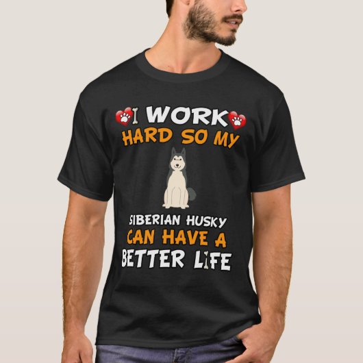 私は懸命を働いて、シベリアのハスキーがより良い Tシャツ (正面)