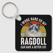私は懸命を働いて、ラグドールの方が良い生活ができる キーホルダー (正面)