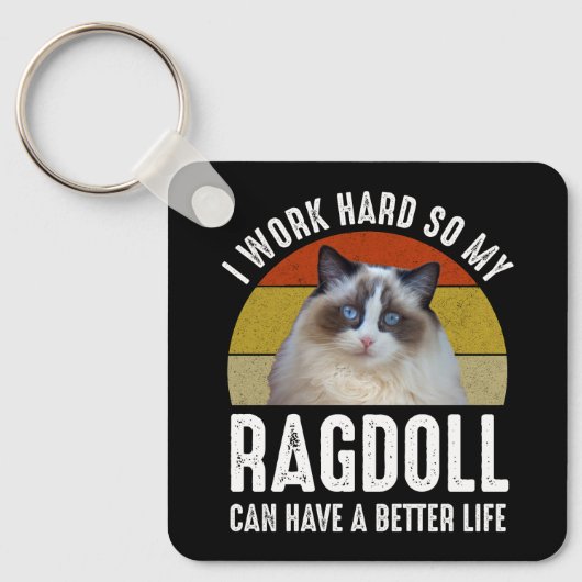 私は懸命を働いて、ラグドールの方が良い生活ができる キーホルダー (正面)