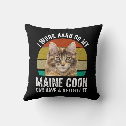 私は懸命を働いて、私のメーヌーンはより良い生活を持つことができるように クッション (裏面)