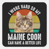 私は懸命を働いて、私のメーヌーンはより良い生活を持つことができるように スクエアシール (正面)