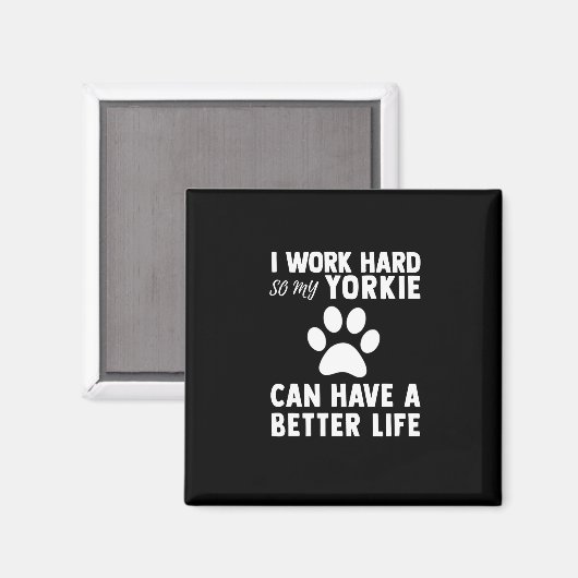 私は懸命を働いて、私のヨークシャーテリアの足がより良い生活を持つことができる マグネット (正面/裏面)