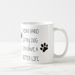 私は懸命を働かせます従って私の犬はよりよい生命を過すことができます コーヒーマグカップ